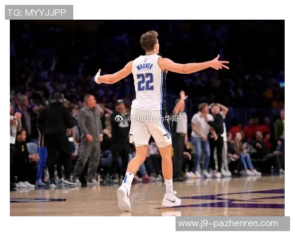 小瓦格纳37分领衔魔术逆袭尼克斯,再创三连胜辉煌